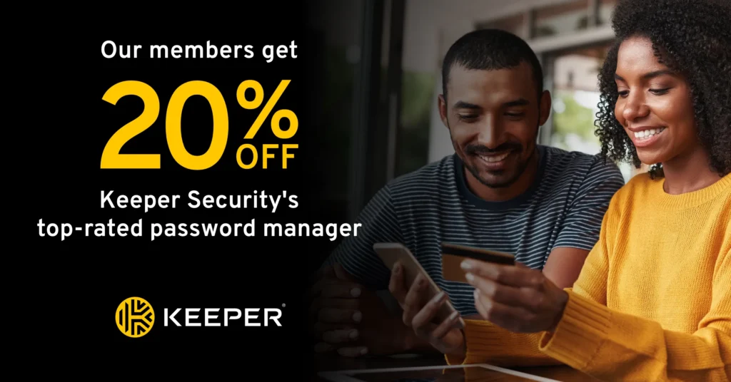 Our members get 20% off Keeper Security's top-rated password manager. Keeper logo.