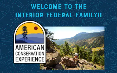 welcome to the interior federal family, American Conservation Experience