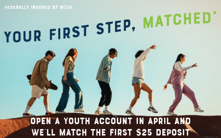 Open a Youth Account in April and we'll match the first $25
